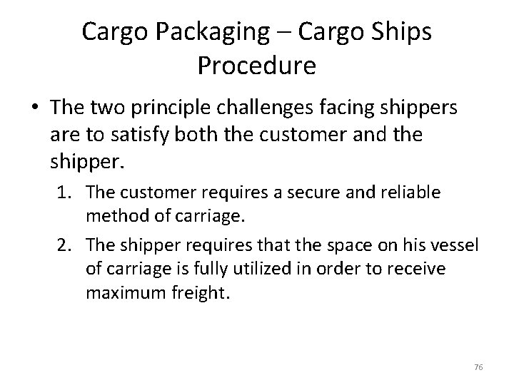 Cargo Packaging – Cargo Ships Procedure • The two principle challenges facing shippers are