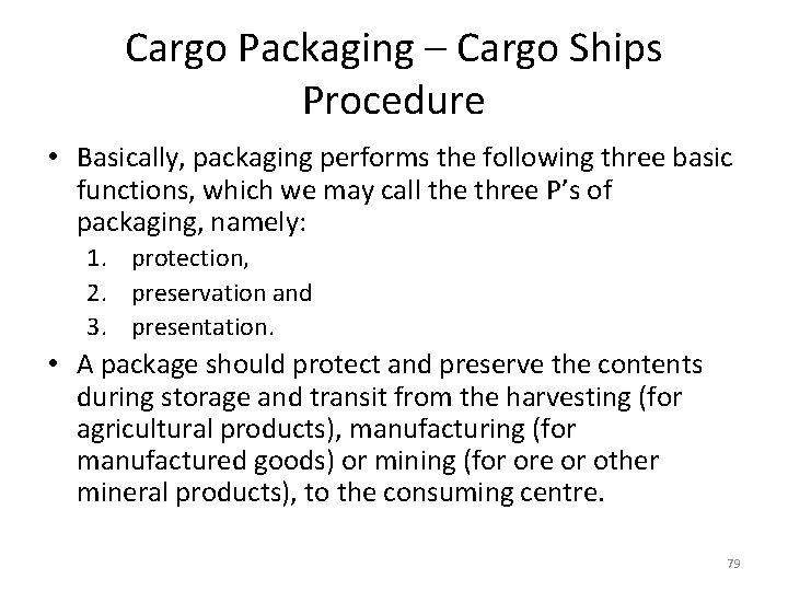 Cargo Packaging – Cargo Ships Procedure • Basically, packaging performs the following three basic