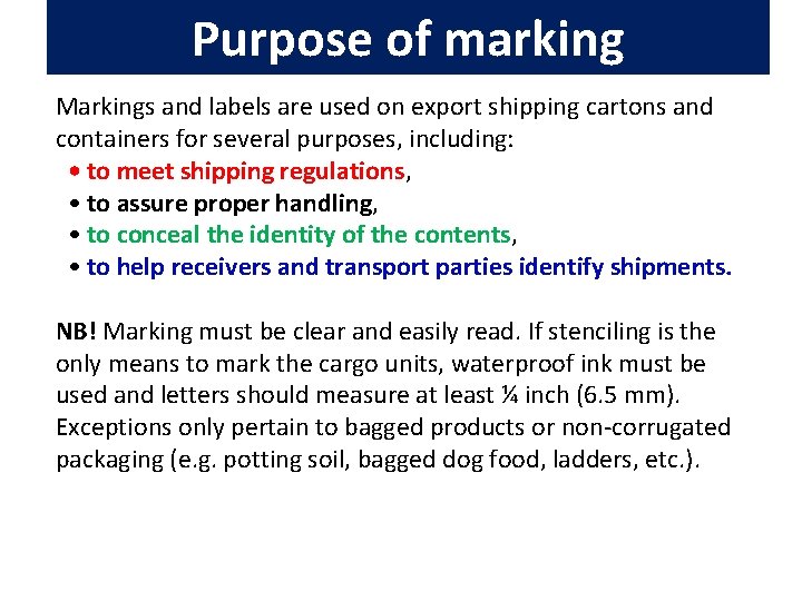Purpose of marking Markings and labels are used on export shipping cartons and containers