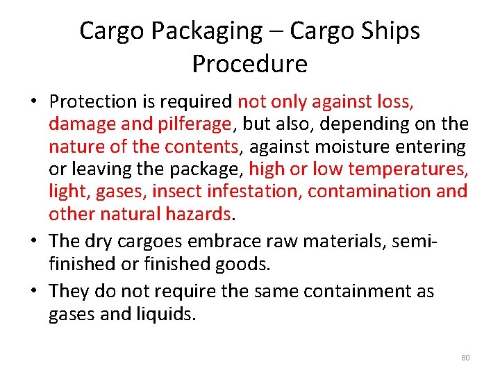 Cargo Packaging – Cargo Ships Procedure • Protection is required not only against loss,