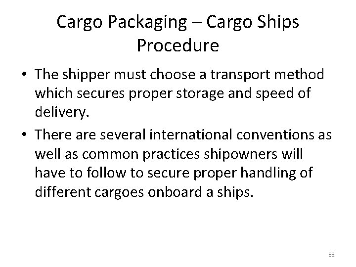 Cargo Packaging – Cargo Ships Procedure • The shipper must choose a transport method