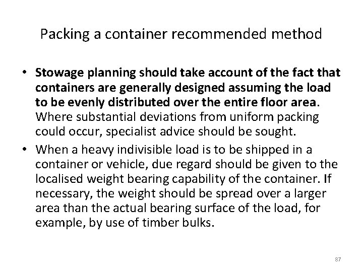 Packing a container recommended method • Stowage planning should take account of the fact