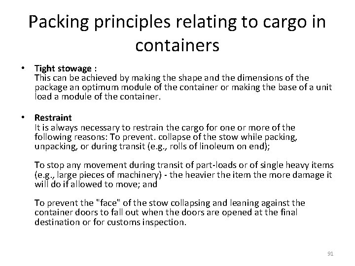 Packing principles relating to cargo in containers • Tight stowage : This can be