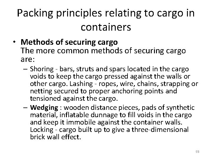 Packing principles relating to cargo in containers • Methods of securing cargo The more