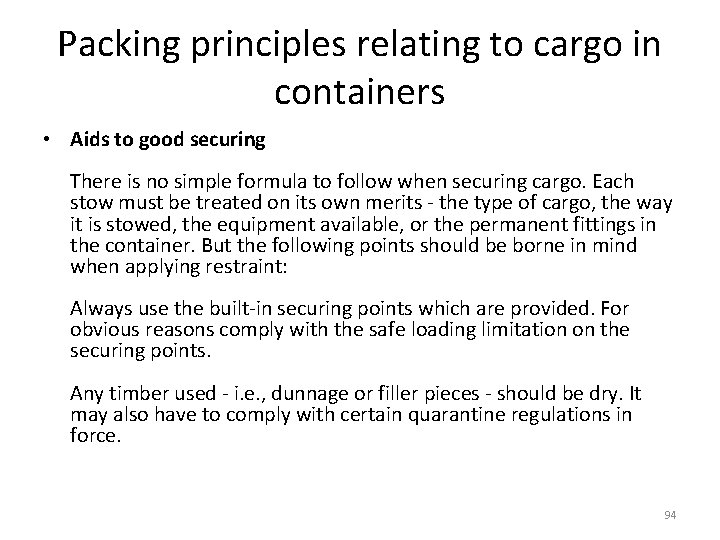 Packing principles relating to cargo in containers • Aids to good securing There is