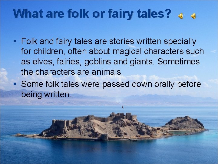 What are folk or fairy tales? § Folk and fairy tales are stories written