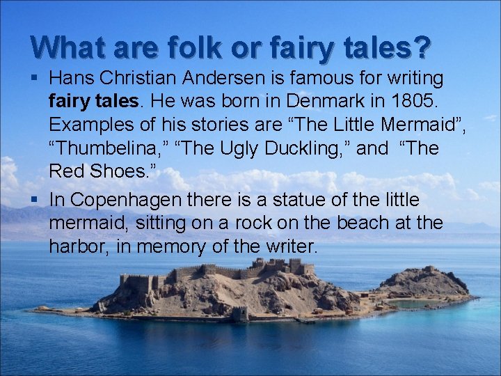 What are folk or fairy tales? § Hans Christian Andersen is famous for writing
