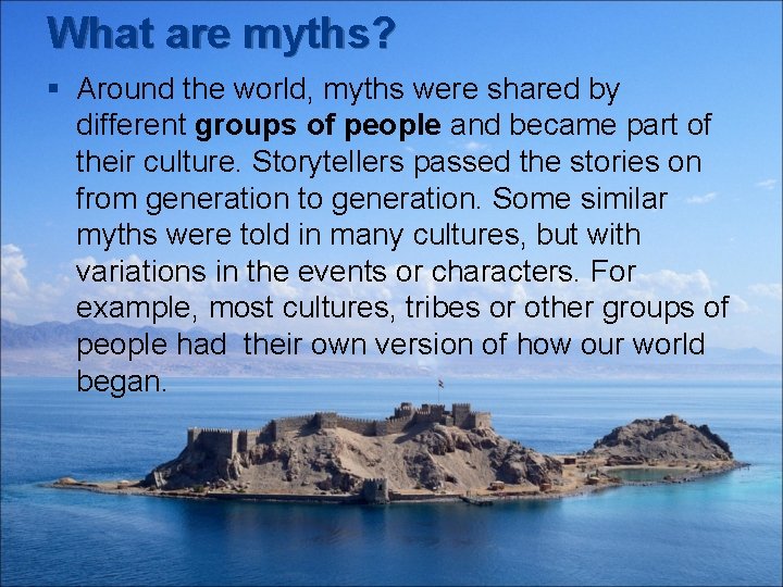 What are myths? § Around the world, myths were shared by different groups of