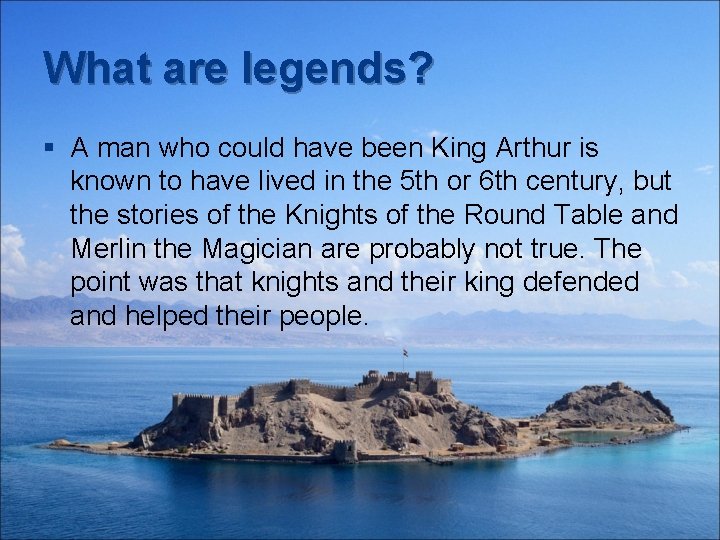 What are legends? § A man who could have been King Arthur is known
