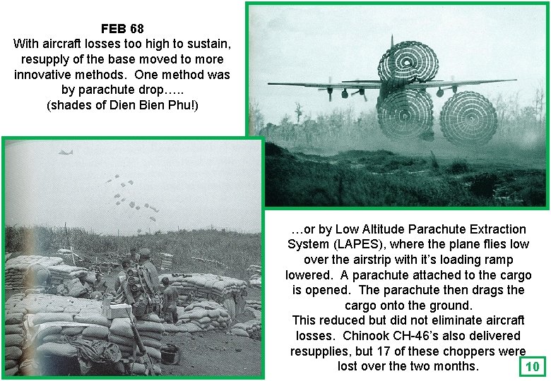 FEB 68 With aircraft losses too high to sustain, resupply of the base moved