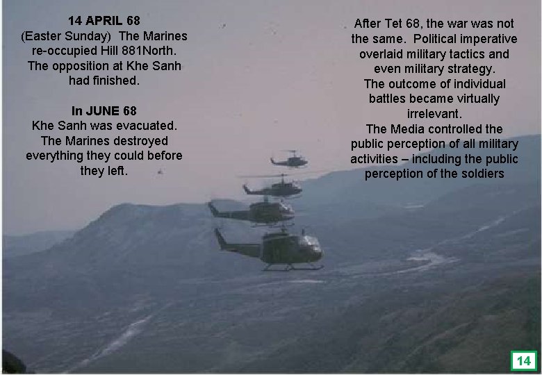 14 APRIL 68 (Easter Sunday) The Marines re-occupied Hill 881 North. The opposition at