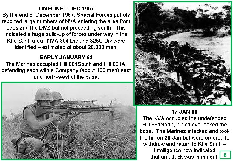 TIMELINE – DEC 1967 By the end of December 1967, Special Forces patrols reported