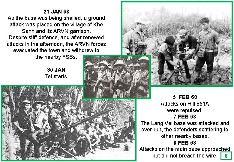 21 JAN 68 As the base was being shelled, a ground attack was placed