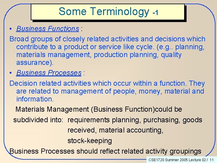 Some Terminology -1 • Business Functions : Broad groups of closely related activities and
