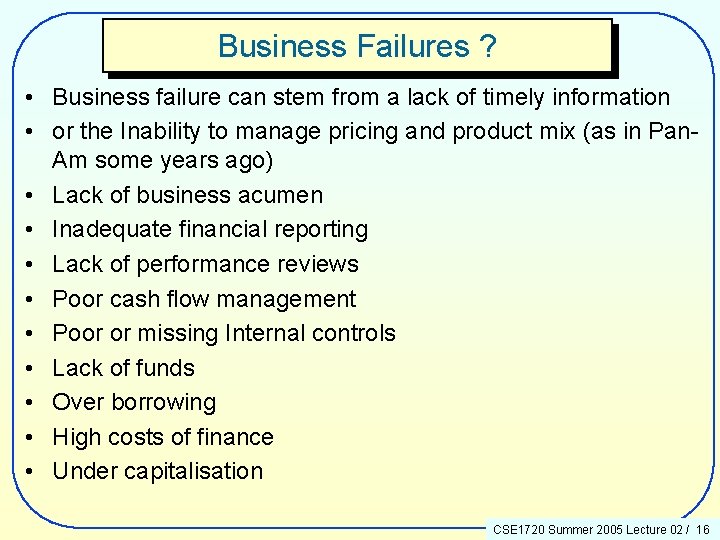 Business Failures ? • Business failure can stem from a lack of timely information