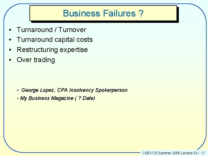 Business Failures ? • • Turnaround / Turnover Turnaround capital costs Restructuring expertise Over