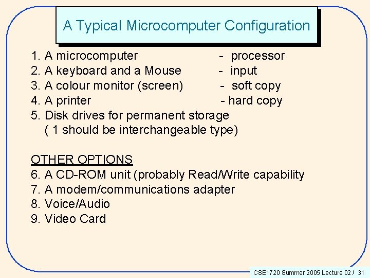 A Typical Microcomputer Configuration 1. A microcomputer - processor 2. A keyboard and a