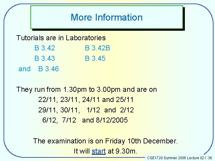 More Information Tutorials are in Laboratories B 3. 42 B B 3. 43 B