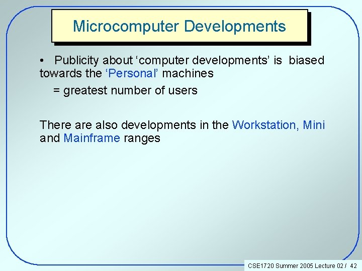Microcomputer Developments • Publicity about ‘computer developments’ is biased towards the ‘Personal’ machines =