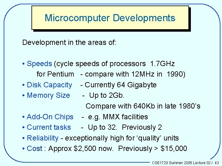 Microcomputer Developments Development in the areas of: • Speeds (cycle speeds of processors 1.