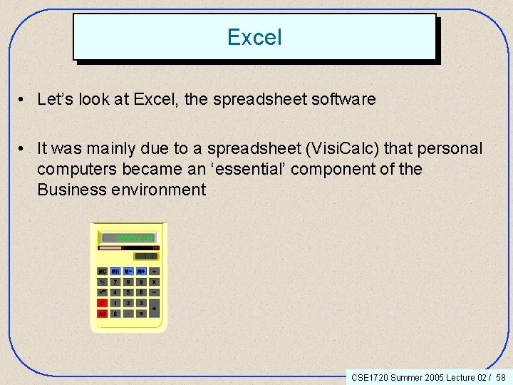 Excel • Let’s look at Excel, the spreadsheet software • It was mainly due