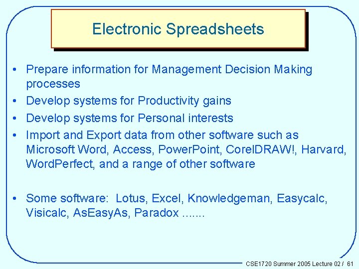 Electronic Spreadsheets • Prepare information for Management Decision Making processes • Develop systems for