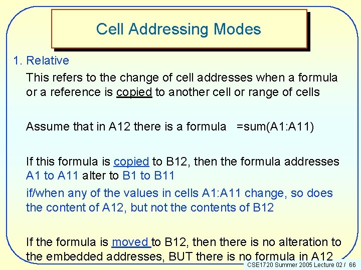 Cell Addressing Modes 1. Relative This refers to the change of cell addresses when