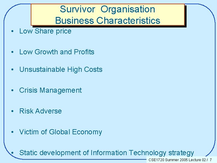 Survivor Organisation Business Characteristics • Low Share price • Low Growth and Profits •