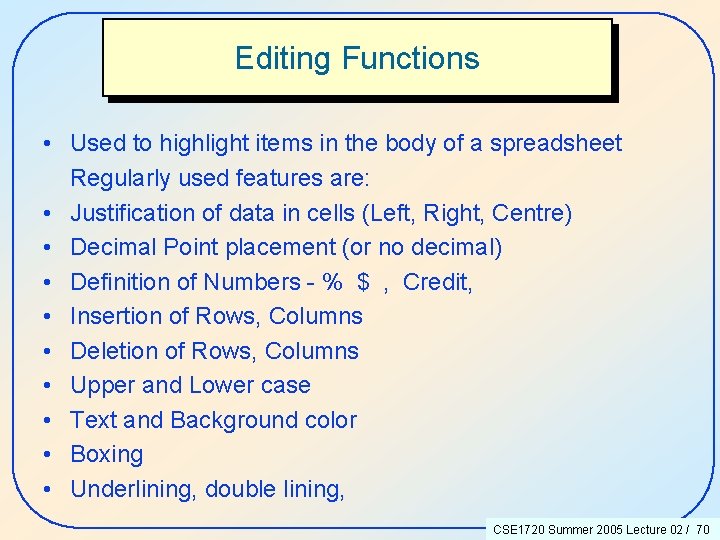 Editing Functions • Used to highlight items in the body of a spreadsheet Regularly