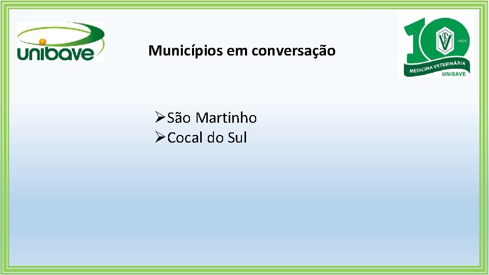 Municípios em conversação ØSão Martinho ØCocal do Sul 