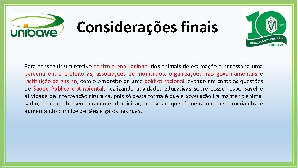 Considerações finais Para conseguir um efetivo controle populacional dos animais de estimação é necessária