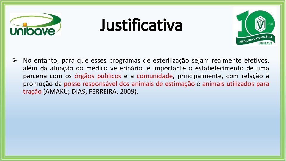 Justificativa Ø No entanto, para que esses programas de esterilização sejam realmente efetivos, além