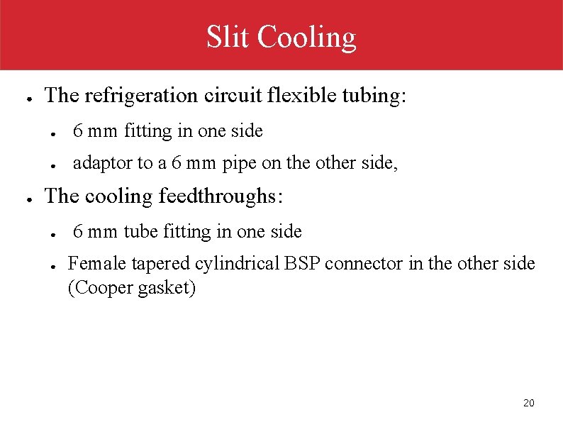 Slit Cooling ● ● The refrigeration circuit flexible tubing: ● 6 mm fitting in