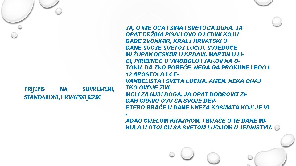 PRIJEPIS NA SUVREMENI, STANDARDNI, HRVATSKI JEZIK JA, U IME OCA I SINA I SVETOGA