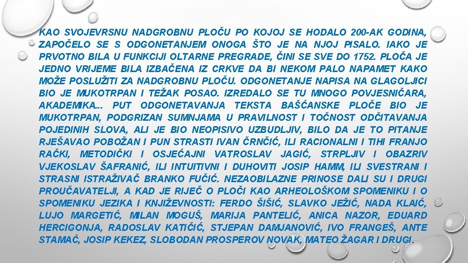 KAO SVOJEVRSNU NADGROBNU PLOČU PO KOJOJ SE HODALO 200 -AK GODINA, ZAPOČELO SE S