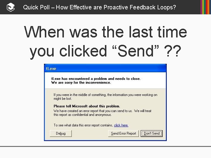 Quick Poll – How Effective are Proactive Feedback Loops? When was the last time