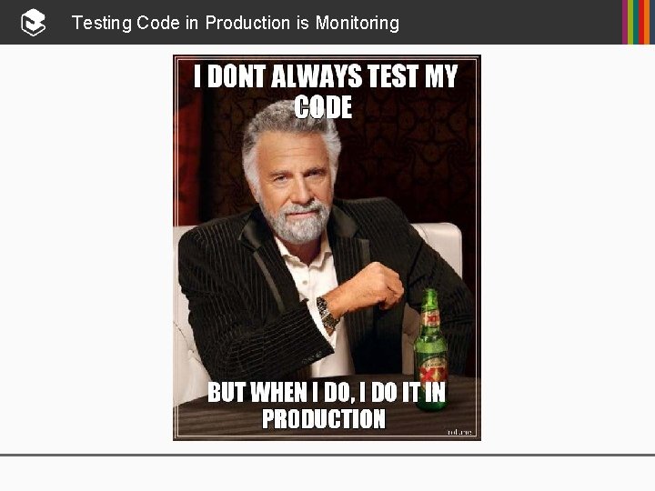 Testing Code in Production is Monitoring 