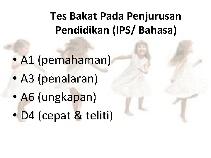 Tes Bakat Pada Penjurusan Pendidikan (IPS/ Bahasa) • A 1 (pemahaman) • A 3