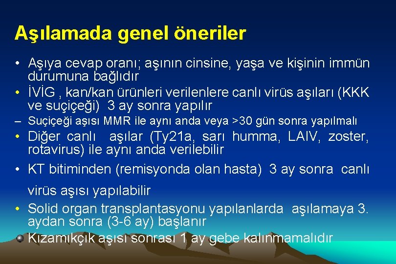 Aşılamada genel öneriler • Aşıya cevap oranı; aşının cinsine, yaşa ve kişinin immün durumuna