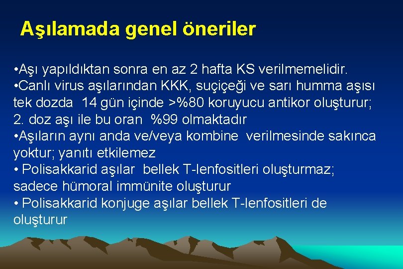 Aşılamada genel öneriler • Aşı yapıldıktan sonra en az 2 hafta KS verilmemelidir. •