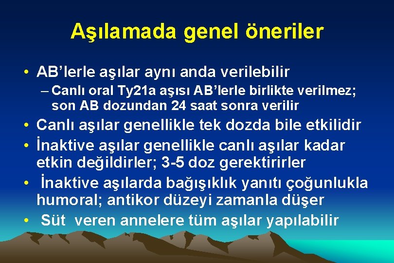 Aşılamada genel öneriler • AB’lerle aşılar aynı anda verilebilir – Canlı oral Ty 21