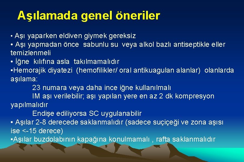 Aşılamada genel öneriler • Aşı yaparken eldiven giymek gereksiz • Aşı yapmadan önce sabunlu