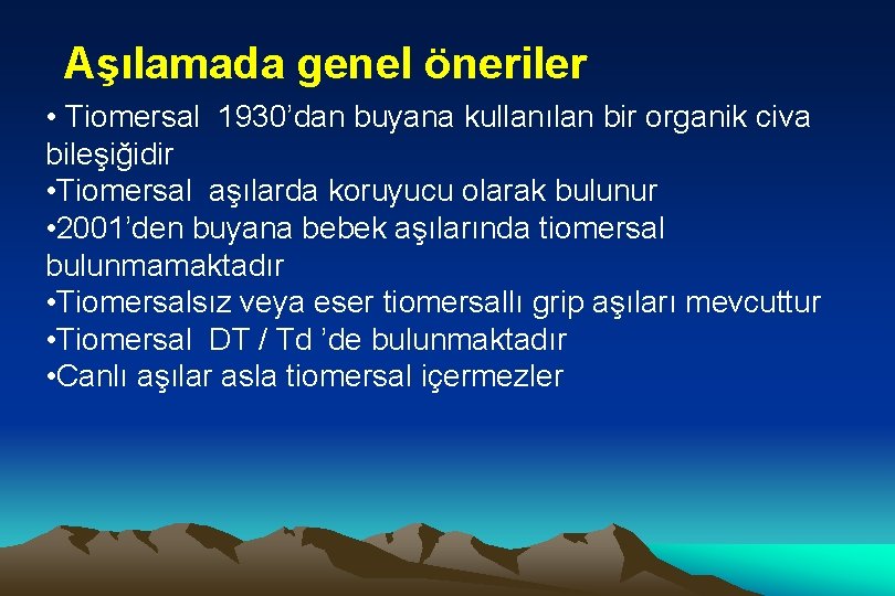 Aşılamada genel öneriler • Tiomersal 1930’dan buyana kullanılan bir organik civa bileşiğidir • Tiomersal