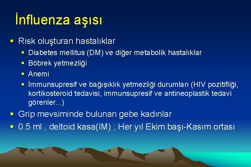 İnfluenza aşısı § Risk oluşturan hastalıklar § § Diabetes mellitus (DM) ve diğer metabolik