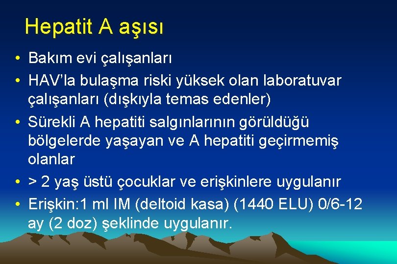 Hepatit A aşısı • Bakım evi çalışanları • HAV’la bulaşma riski yüksek olan laboratuvar