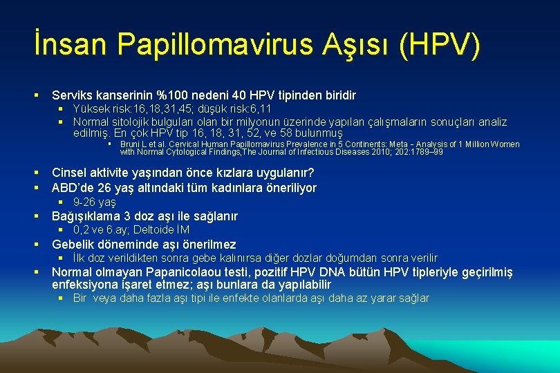 İnsan Papillomavirus Aşısı (HPV) § Serviks kanserinin %100 nedeni 40 HPV tipinden biridir §