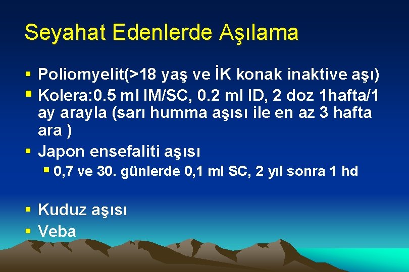 Seyahat Edenlerde Aşılama § Poliomyelit(>18 yaş ve İK konak inaktive aşı) § Kolera: 0.