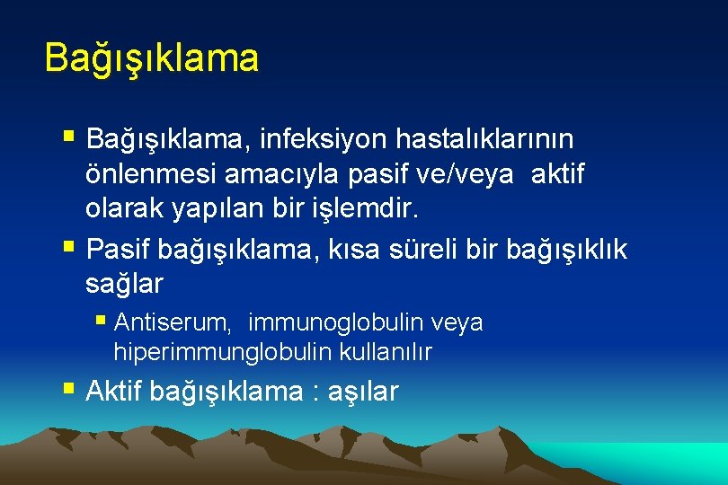 Bağışıklama § Bağışıklama, infeksiyon hastalıklarının önlenmesi amacıyla pasif ve/veya aktif olarak yapılan bir işlemdir.