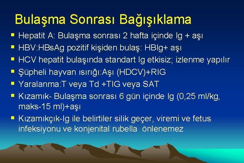 Bulaşma Sonrası Bağışıklama § § § § Hepatit A: Bulaşma sonrası 2 hafta içinde