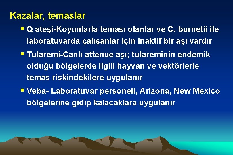 Kazalar, temaslar § Q ateşi-Koyunlarla teması olanlar ve C. burnetii ile laboratuvarda çalışanlar için